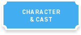 CHARACTER&CAST