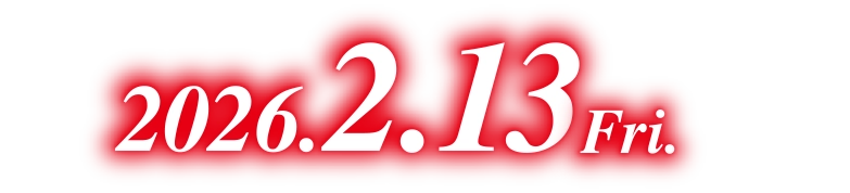 2026.2.13 Fri. ROADSHOW