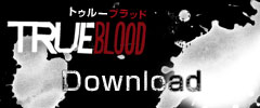 Downloads｜TRUE BLOOD／トゥルーブラッド　海外ドラマ【公式サイト】